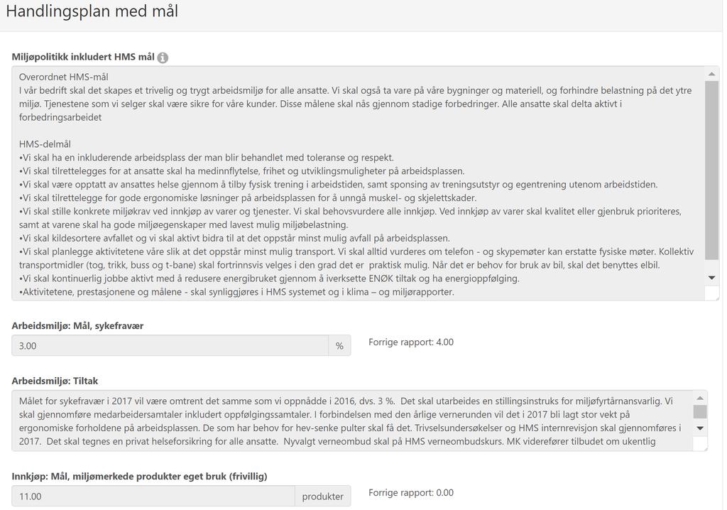 Eksempel Handlingsplan I handlingsplanen for året 2017 skal dere sette mål på: HMS målene deres (nytt fra i år) Sykefravær i prosent Innkjøp - totalt antall miljømerker til egen drift
