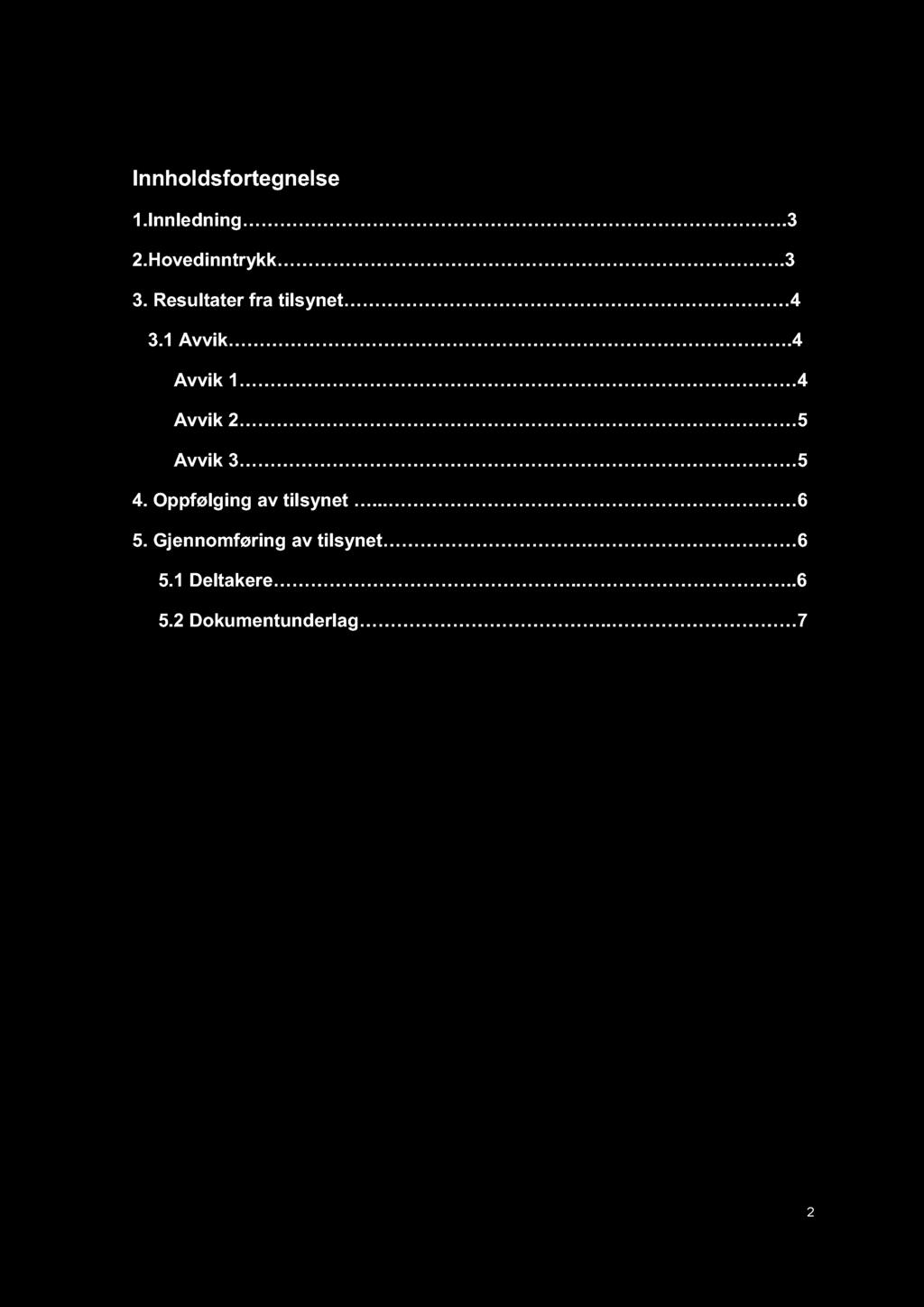Innhold sfortegnelse 1. Innledning. 3 2. Hovedinntr ykk.3 3. Resultater fra t ilsynet 4 3.1 Avvik.