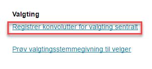 Oppgaver menypunkt «Registrer konvolutter for valgting sentralt» -for kommuner med papirmanntall 1 Logg deg på med rollen som du skal bruke for å registrere valgtingskonvolutter med.