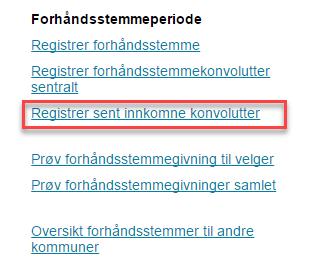 Oppgaver menypunkt «Registrer sent innkomne konvolutter» 1 Hvordan vil du motta sent innkomne forhåndsstemmer? 2 Når er fristen for innlevering av sent innkomne forhåndsstemmer til valgstyret?