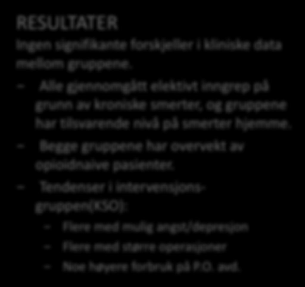 Kliniske bakgrunnsdata RESULTATER Ingen signifikante forskjeller i kliniske data mellom gruppene.