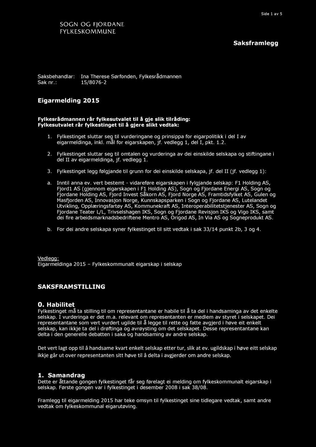 Side 1 av 5 Saksframlegg Saksbehandlar: Ina Therese Sørfonden, Fylkesrådmannen Sak nr.