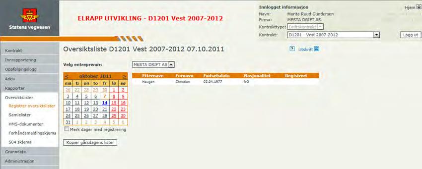 Del III - For entreprenører 74 Hvis man har valgt en vilkårlig dag med registreringer og det ikke finnes registreringer på dagens dato, blir knappen Kopier liste til i dag synlig.