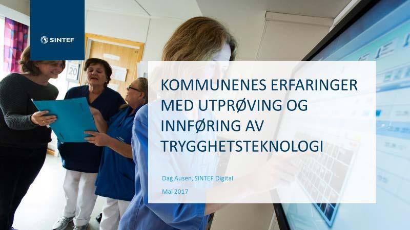 Kommunenes erfaringer med utprøving og innføring av trygghetsteknologi (mai 2017) Om undersøkelsen I perioden 15. mai 22.