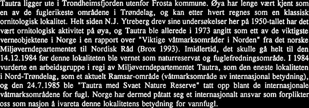 1. INNLEDNING Tautra ligger ute i Trondheimsfjorden utenfor Frosta kommune.