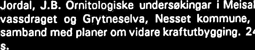 Ferskvannsbiologiske o hydrografiske undersekelser i Ognavassdrage 1980.53 s. Langeland, A. & Reinertsen, H. Phyto- og zoa planktonundersekelser i Jonsvatnet 1977 o! 1980. (LFI-52). 19 S. Bevanger, K.