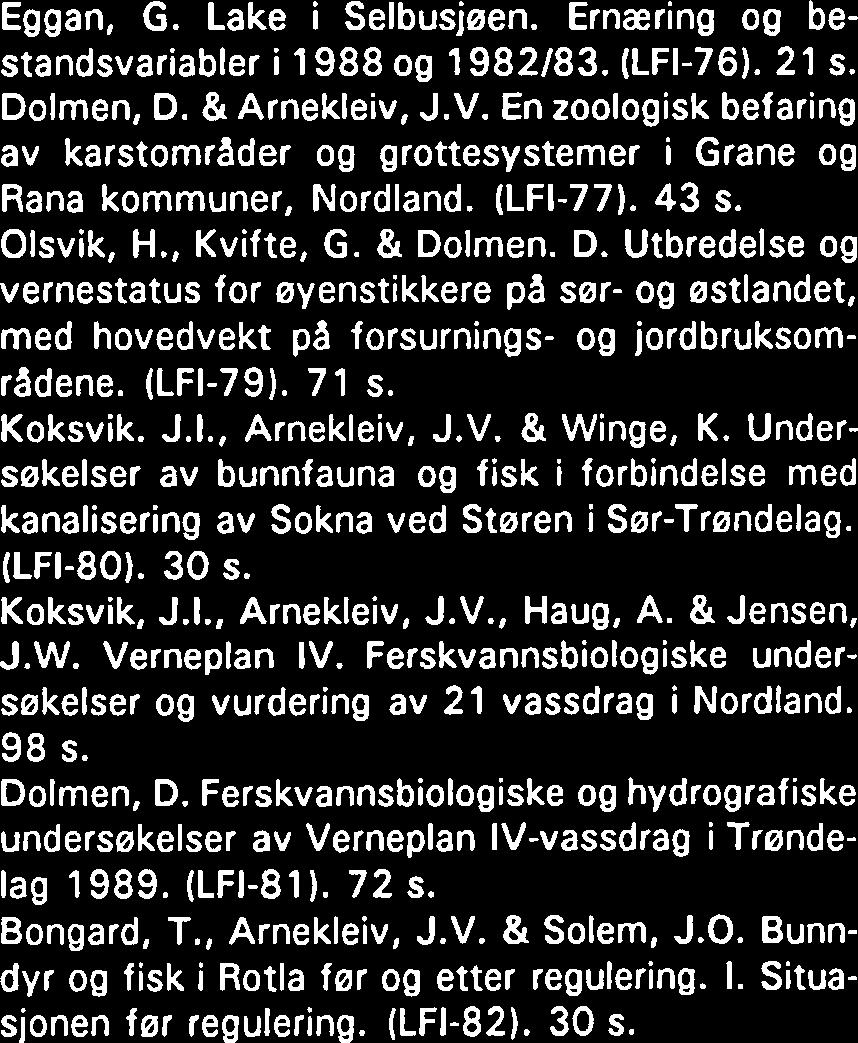 Ernæring og bestandsvariabler i 1988 og 1982183. (LFI-76). 21 s. Dolmen, D. & Arnekleiv, J.V. En zoologisk befaring av karstomrader og grottesystemer i Grane og Rana kommuner, Nordland. (LFI-77).