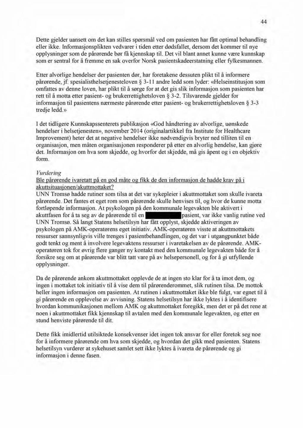 44 Dette gjelder uansett om det kan stilles spørsmål ved om pasienten har fått optimal behandling eller ikke.