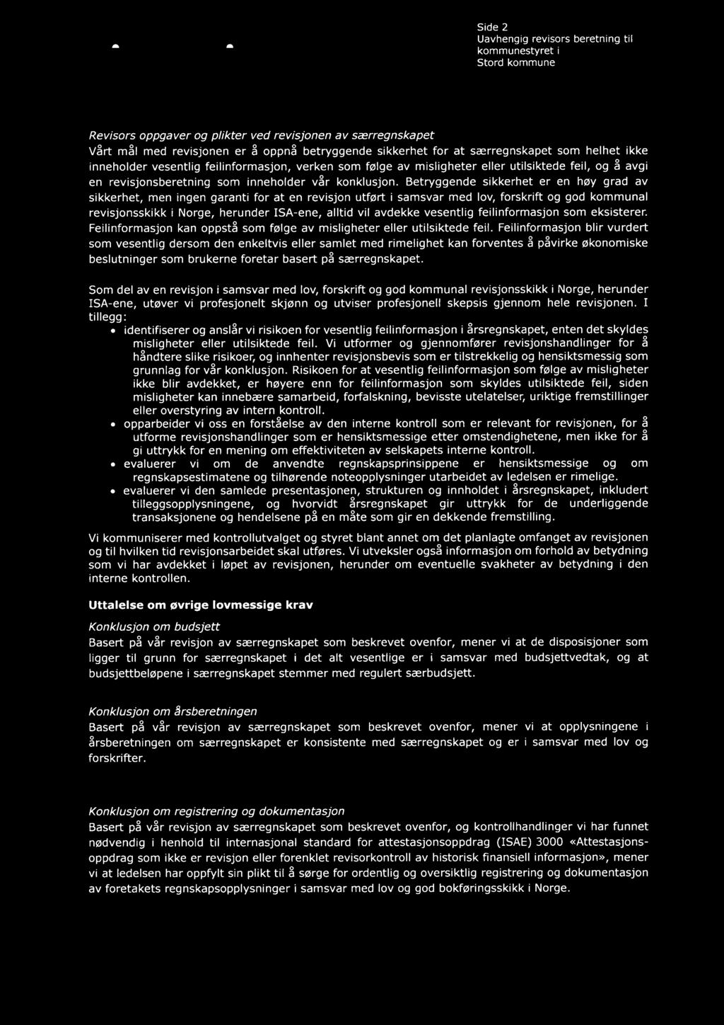 særregnskapet som helhet ikke inneholder vesentlig feilinformasjon, verken som følge av misligheter eller utilsiktede feil, og ~ avgi en revisjonsberetning som inneholder vår konklusjon.