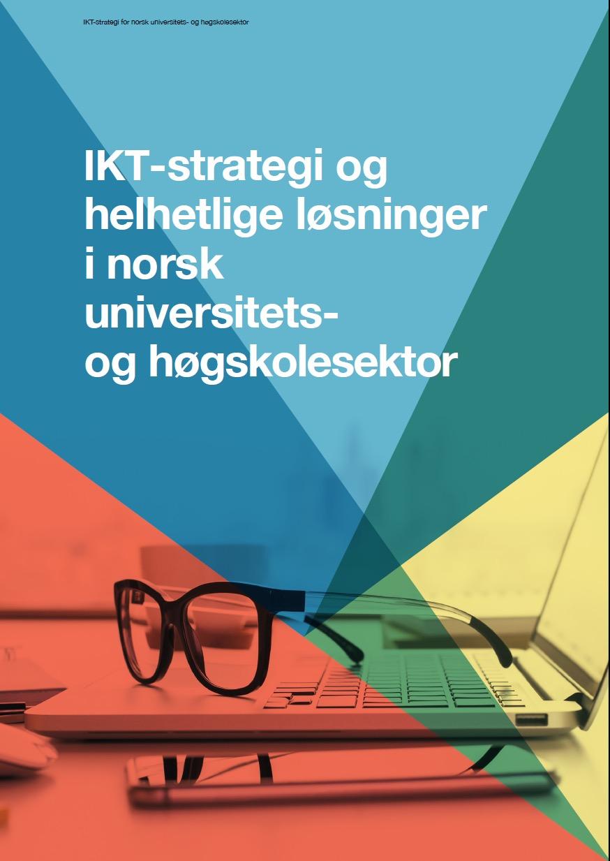 Arbeidsgruppen for IKT-strategi og helhetlige løsninger i norsk UH-sektor Morten Dæhlen, dekan Universitetet i Oslo (leder) Morten Irgens, forskningsdirektør Høgskolen i Oslo og Akershus Edda