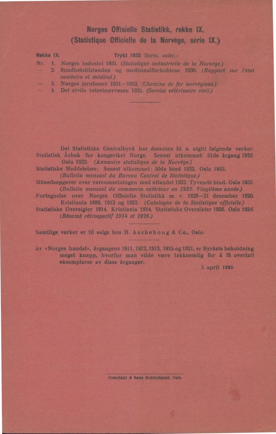 Nrges Offisielle Statistikk, rekke IX. (Statistique Officielle de la Nrvège, série IX.) Rekke IX. Trykt 9 (frts. suite): Nr.. Nrges industri 9. (Statistique industrielle de la Nrvège.). Sundhetstilstanden g medisinalfrhldene 9.