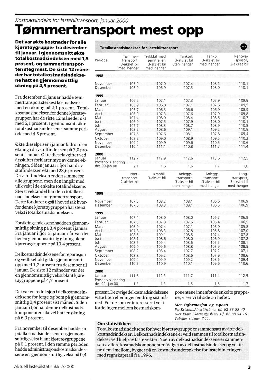 Kostnadsindeks for lastebiltransport, januar Tømmertransport mest opp Det var økte for alle kjøretøygrupper fra desember til januar.