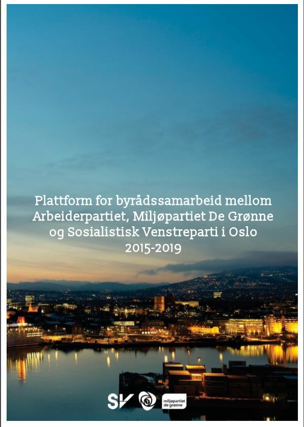 Byrådsplattformen A, MDG, SV «Byrådet er opptatt av å styrke lokaldemokratiet i Oslo.