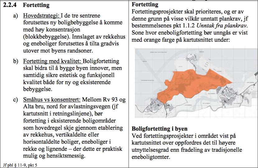 Viktig å nevne er allikevel at det ønskes økt fortetting desto nærmere Alta sentrum man kommer. Dette vil derimot ikke si at man uten videre skal fortette nær sentrum uavhengig av hvor eller hvordan.