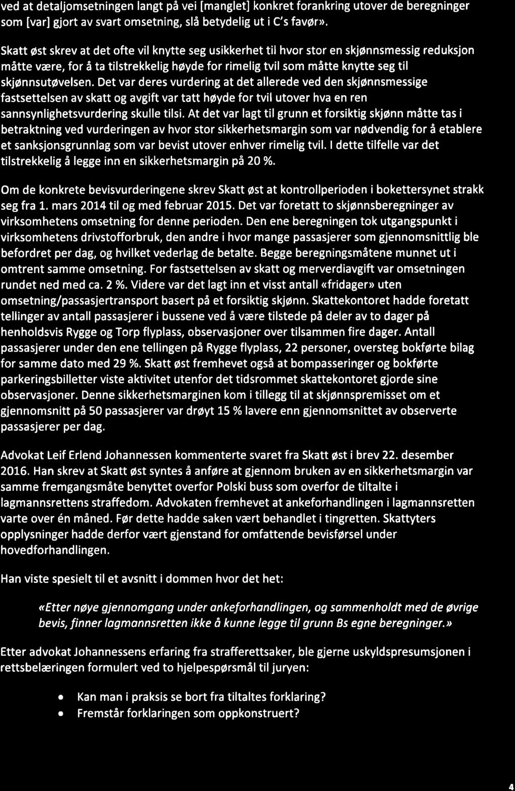 ved at detaljomsetningen langt på vei [manglet] konkret forankring utover de beregninger som [var] gjort av svart omsetning, slå betydelig ut i C's favør>>.