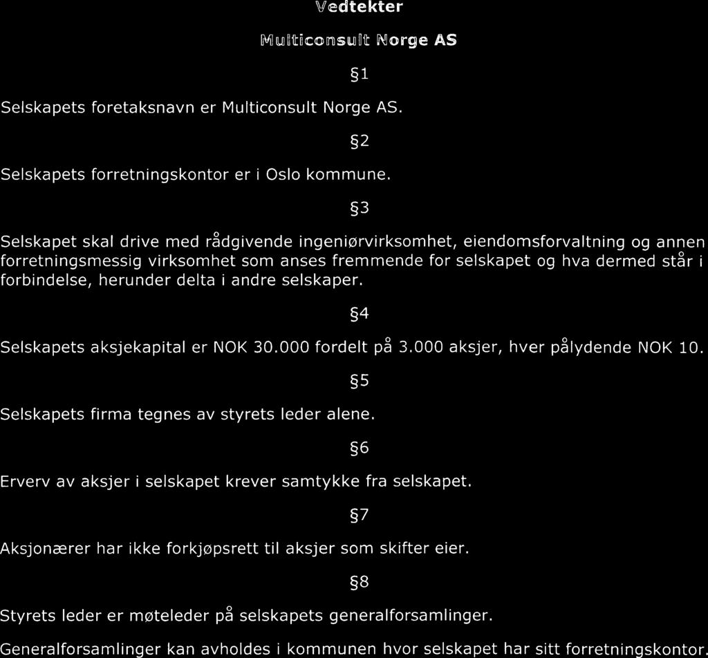 11 Vedtekter MulDijcons lut Borge AS 1 Selskapets foretaksnavn er Multiconsult Norge AS. 2 Selskapets forretningskontor er i Oslo kommune.