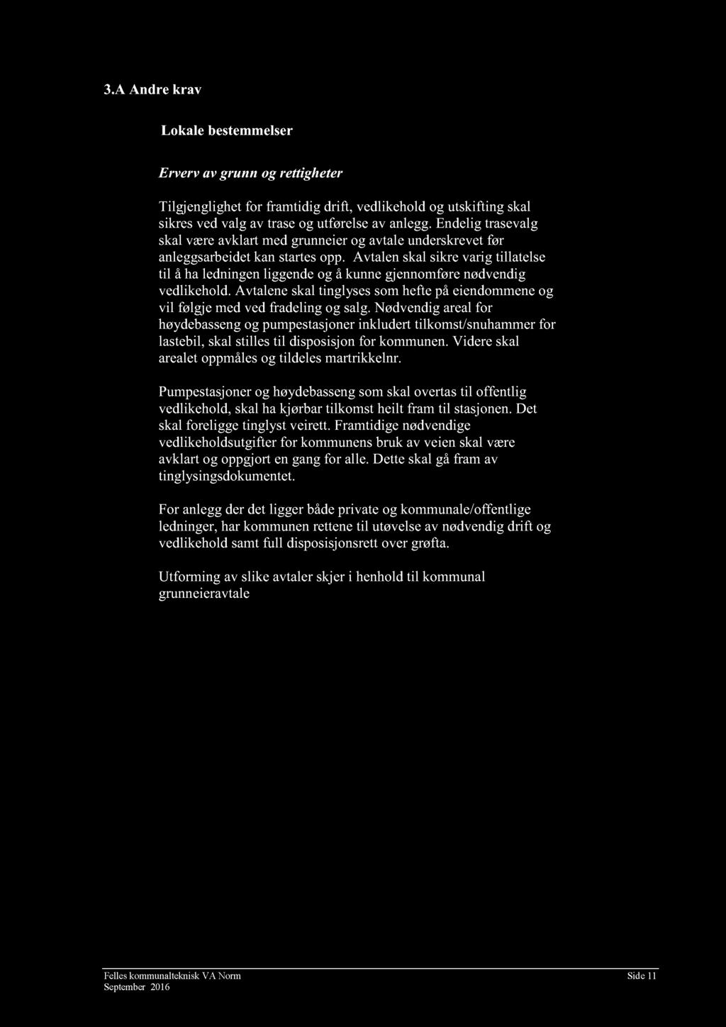 3. ndr krav Ervrv av grunn og rttigh t r ilgjng light for framtidig drift, vdlikh o ld og utskifting skal sikr s vd val g av tras og utfør ls av anlgg.