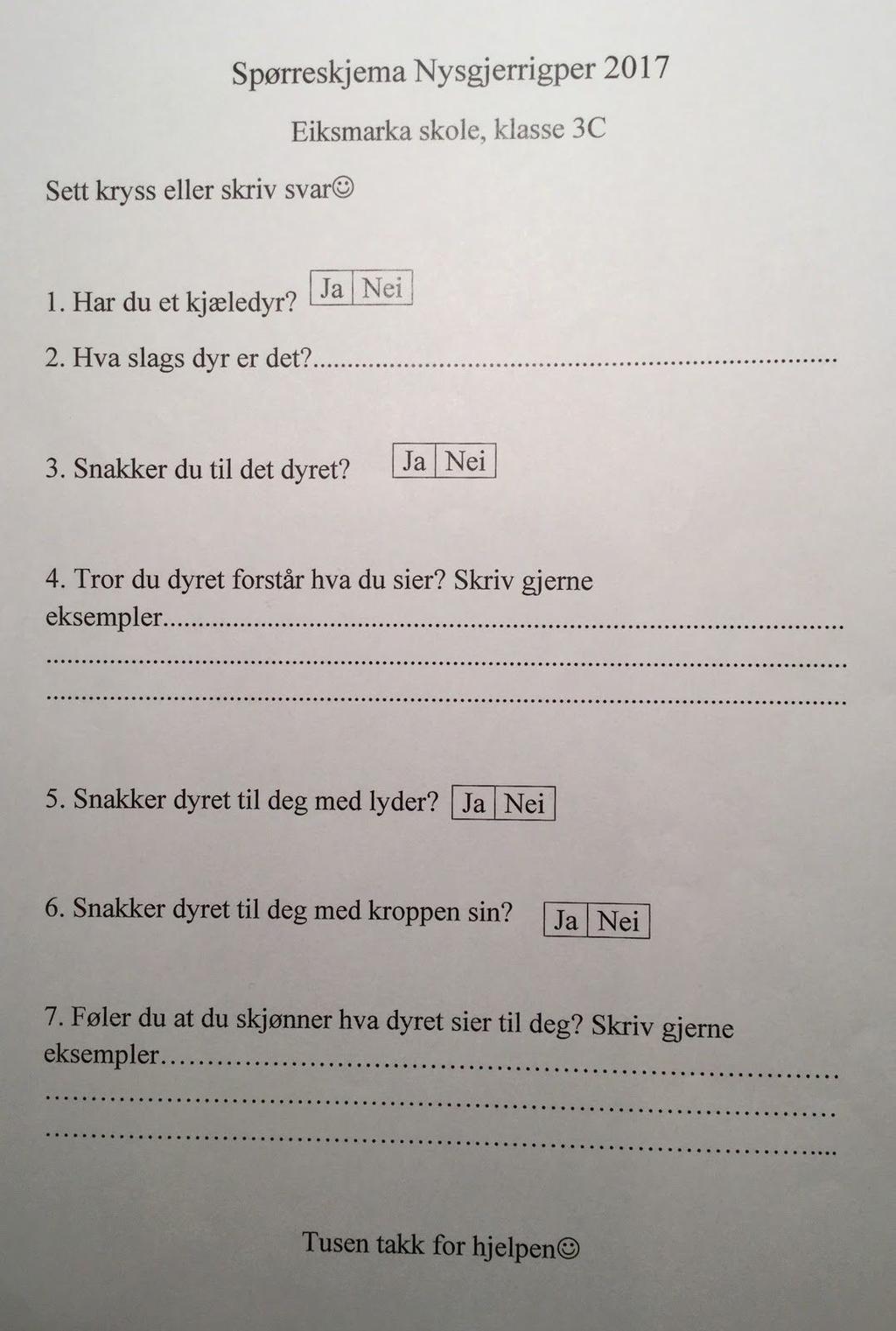 Undersøkelse 1: Spørreskjema Trinn 4: Undersøkelser Hypotesene vi vil finne ut av med spørreskjema: 1. Vi tror at mennesker og dyr kan snakke sammen på en måte med tegnspråk. 2.