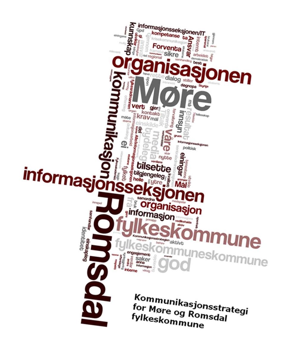 Kommunikasjonsstrategi Ny kommunikasjonsstrategi vedtatt i 2010: Visjon Kjerneverdiar Lovgrunnlag Strategi Tiltaksplan med