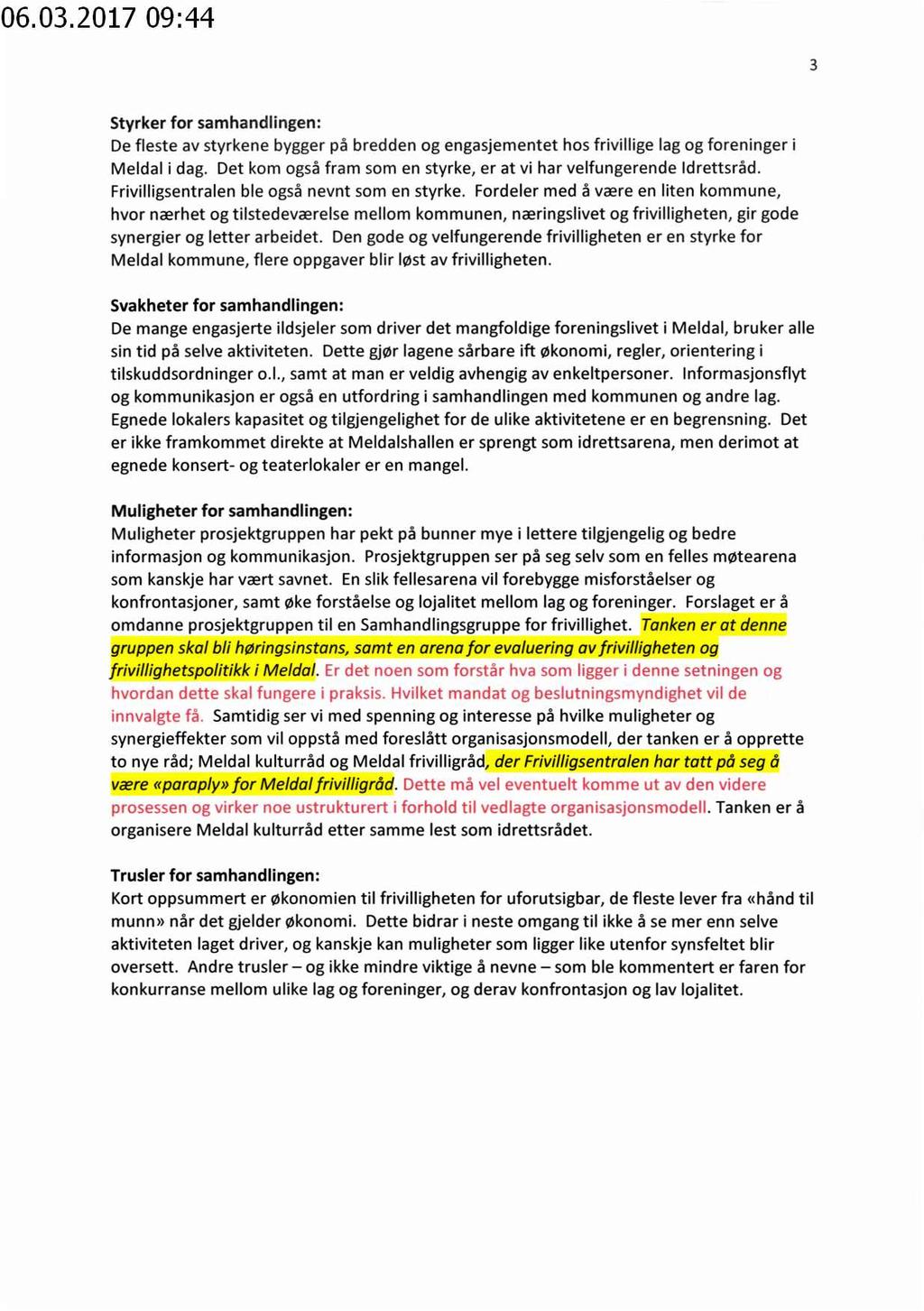 3 Styrker for samhandlingen: De fleste av styrkene bygger på bredden og engasjementet hos frivillige lag og foreninger i Meldal i dag.