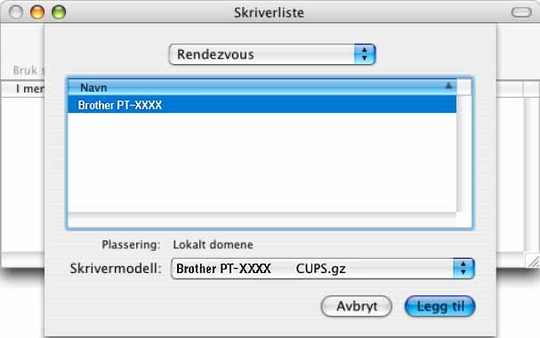 a Velg "Brother PT-9800PCN" fra listen og klikk på [Legg til] igjen for å legge til skriveren i "Skriveroppsettverktøy"/ "Utskrift og faks". Mac OS X 10.3.