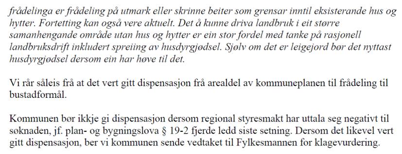 Hovudutvalet har vore på synfaring i saka. Omsøkte bustadtomt ligg ikkje på dyrka eller dyrkbar jord.