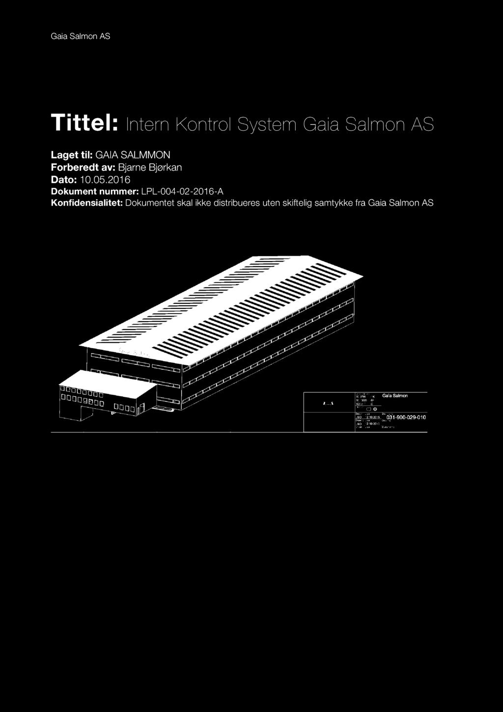 Tittel: Intern Kontrol System Gaia Salmon AS Laget til: GAIA SALMMON Forberedt av: Bjarne Bj ø rkan Dato: 10.05.