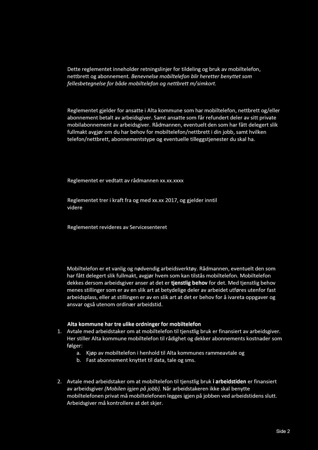 1. Reglementets virkeområde 1.1. Hensikten med reglementet Dette reglementet inneholder retningslinjer for tildeling og bruk av mobiltelefon, nettbrett og abonnemen t.