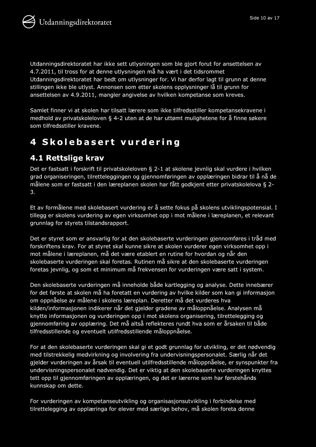 Side 10 av 17 Utdanningsdirektoratet har ikke sett utlysni ngen som ble gjort forut for ansettelsen av 4.7.2011, til tross for at denne utlysningen må ha vært i det tidsrommet Utdanningsdirektoratet har bedt om utlysninger for.