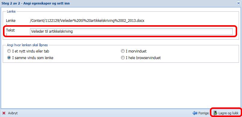 Kapittel 6: Lenker og vedlegg 6.3: Sette inn filvedlegg i ingress/brødtekst 7) Rediger lenketeksten og klikk «Lagre og lukk» for å sette inn.