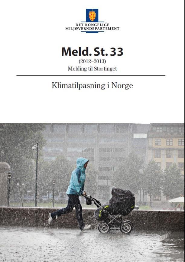 Stortingsmelding 33 (2012-2013) «For å være føre var vil regjeringen at det i arbeidet med klimatilpasning legges