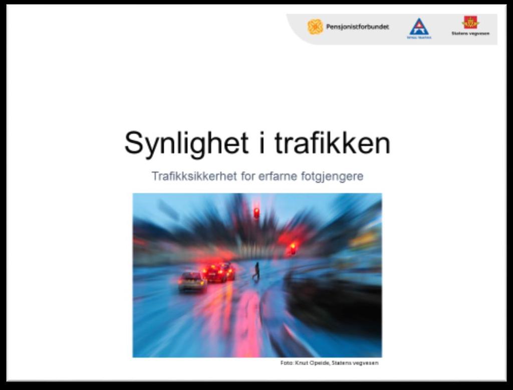 Lysbilde 1 Synlighet i trafikken Forside. Aktivitet: Innlede og dele erfaringer Synlighet er en av de hovedutfordringene som en ser når en går gjennom statistikk og risiko for fotgjengere.