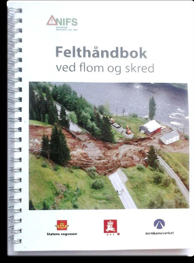 Felthåndbok ved flom og skred For hvem? Fagpersoner fra NVE, SVV og JBV og deres rådgivere som følger opp flom- og skredhendelser i felt Når?