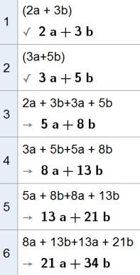 13b) + (13a + 21b) = 21a + 34b Løst i cas ved å summere to rader forut, benyttet kommandoen «symbolsk utregning» De fire neste leddene er: 5a + 8b, 8a + 13b, 13a