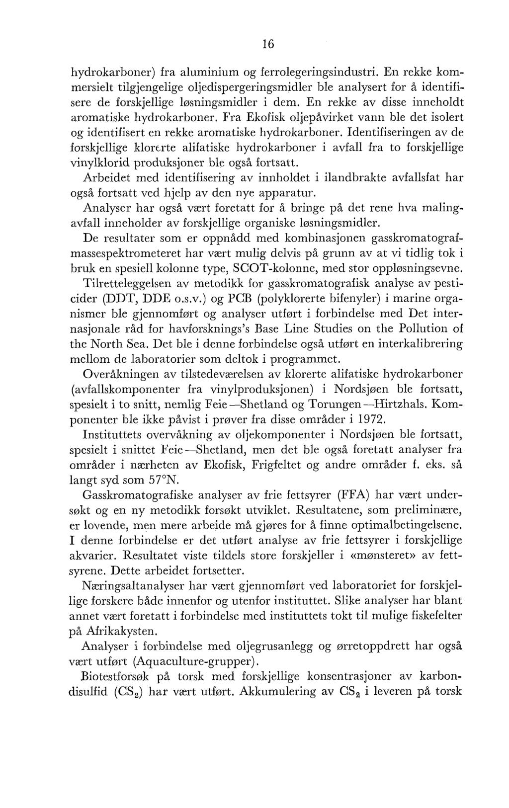 hydrokarboner) fra aluminium og ferrolegeringsindustri. En rekke kommersielt tilgjengelige oljedispergeringsmidler ble analysert for å identifisere de forskjellige løsningsmidler i dem.