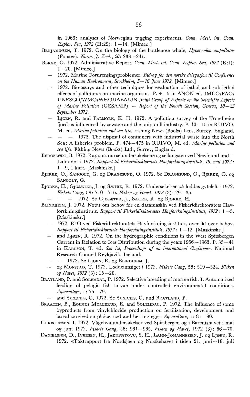 in 1966; analyses of Norwegian tagging experiments. Coun. Aleet. int. Coitn. Explor. Sea, 1972 (H:29) : 1-14. [Mimeo.] BENJAMINSEN, T. 1972. On the biology of the bottlenose whale, Hyperoodon ampitllatzu (Forster).