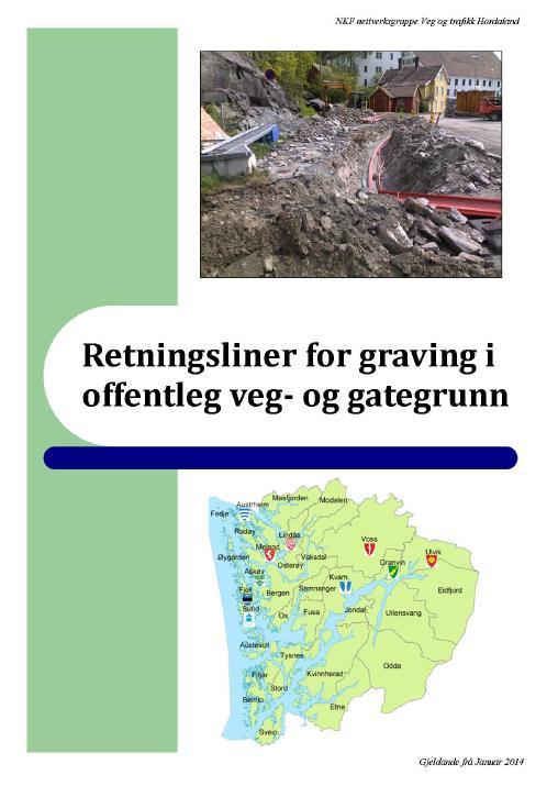 Retningsliner for graving i veg NKF Hordaland Utgangspunkt var dei gamle gravereglane som