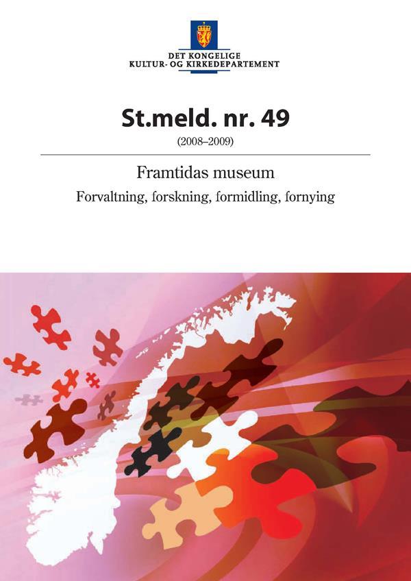 «Framtidas museum» (2009) ABM-utvikling en sentral rolle; utvikle kompetanse, metoder, standarder, verktøy, oppfølging planer og mål Etablering av standarder for metadata Museenes