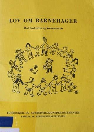 Barnehagen slipper inn i «det store rommet» Lov om barnehager - 1975 Barnehage = alle pedagogiske og sosial