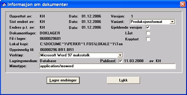 130 Kapittel 4: Lage tekstdokumenter Informasjon om tekstdokument I en del sammenhenger kan det være nødvendig å få informasjon om tekstdokumentene, hvilke formater og versjoner som finnes, om de er