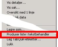 Kapittel 5: Søking i EDB Sak og Arkiv 157 3. Klikk høyre musknapp (hurtigmeny) i journalpostoversikten og velg Produser liste i tekstbehandler 4.