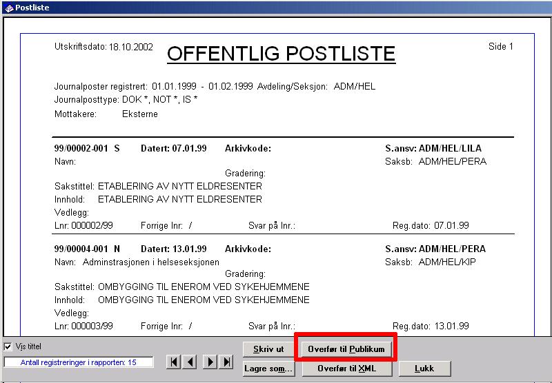 Vedlegg F: Politiker og Publikum eksterne moduler 321 Overføre Postliste Slik overføres Postlisten (se Kapittel 6) fra EDB Sak og Arkiv: 1.