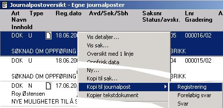 Kapittel 3: Arbeide med journalposter 91 1. Hent et j journalpostoversikt med et søk som beskrevet ovenfor, (for eksempel Egne journalposter: 2.