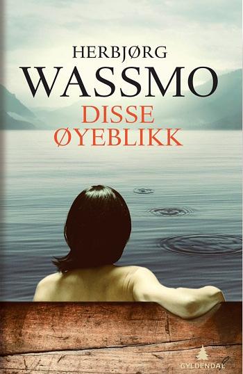 utplukk: Herbjørg Wassmo: DISSE ØYEBLIKK.