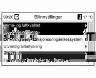 104 Instrumenter og betjeningselementer Navigasjonsinnstillinger Se bruksanvisningen for infotainmentsystemet. Bilinnstillinger Klima- og luftkvalitet Vifteprogrammer: Endrer viftereguleringen.