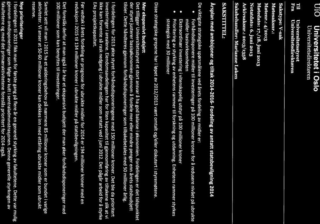 UiO: Universitetet i Oslo Universitetsdirektøren Til Fra Universitetsstyret Universitetsdirektøren Salcstype: V-sak Møtesaicsnr.: Møtenr.: 4/2013 Møtedato: 17./18. juni 2013 Notatdato: 6.