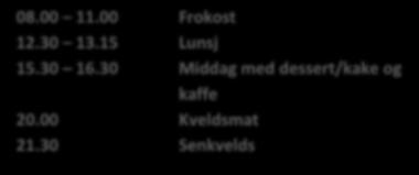 48 16 63 32 Praktisk informasjon: Måltider: 08.00 11.00 Frokost 12.30 13.15 Lunsj 15.30 16.30 Middag med dessert/kake og kaffe 20.00 Kveldsmat 21.