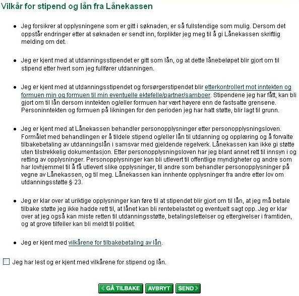 49 Dette skjermbildet stiller opp vilkår for stipend og lån fra Lånekassen, og for å kunne gå videre i rutinen må søkeren erkjenne at han/hun er kjent med vilkårene.