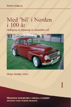 Moderne importord i språka i Norden Titel: Forfatter: Oljeterminologien: røynsler med vinning og tap Johan Myking Kilde: Moderne importord i språka i Norden I. Med bil i Norden i 100 år.