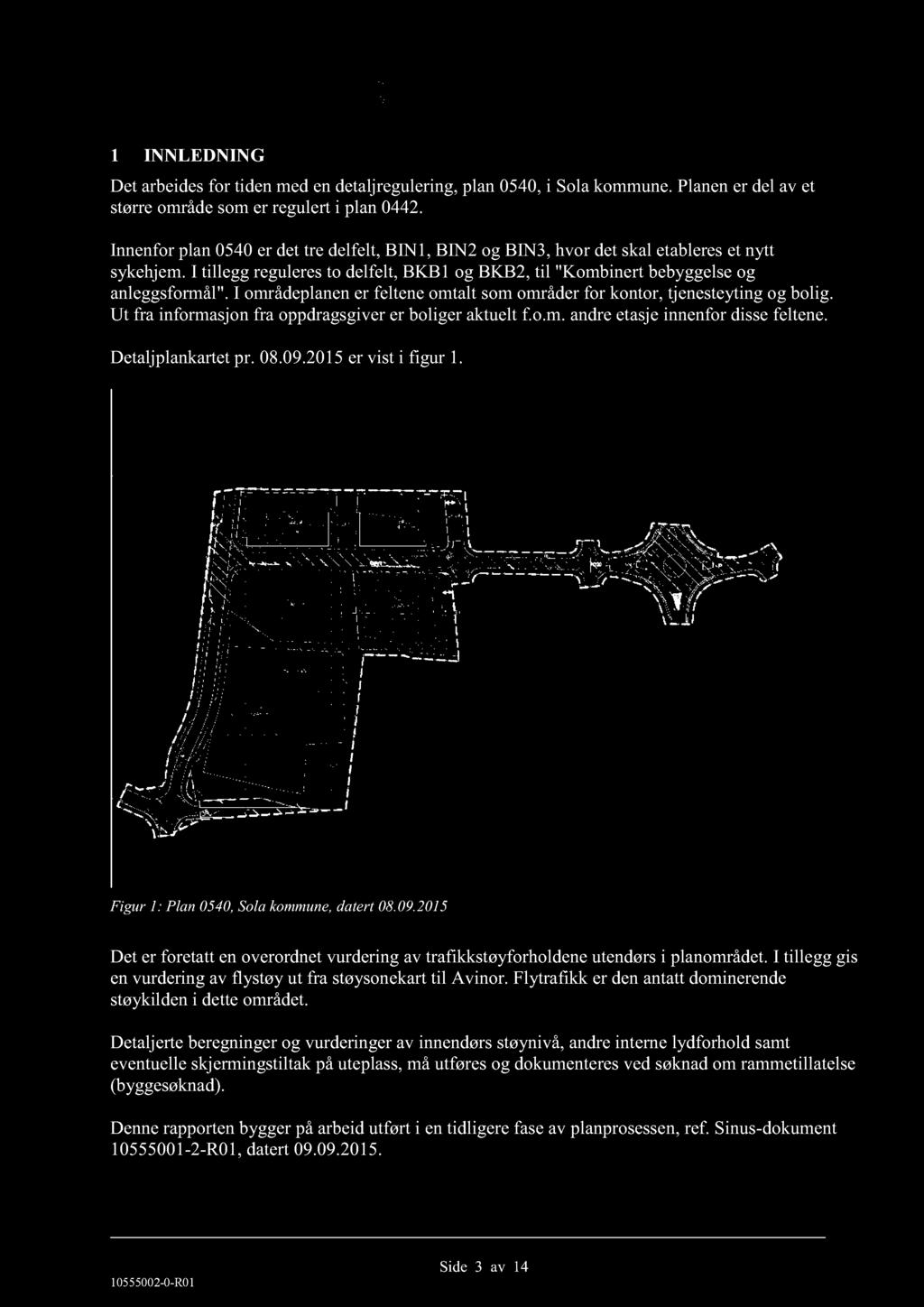 1 INNLEDNING Det arbeides for tiden med en detaljregulering, plan 0540, i Sola k ommune. Planen er del av et større område som er regulert i plan 0442.